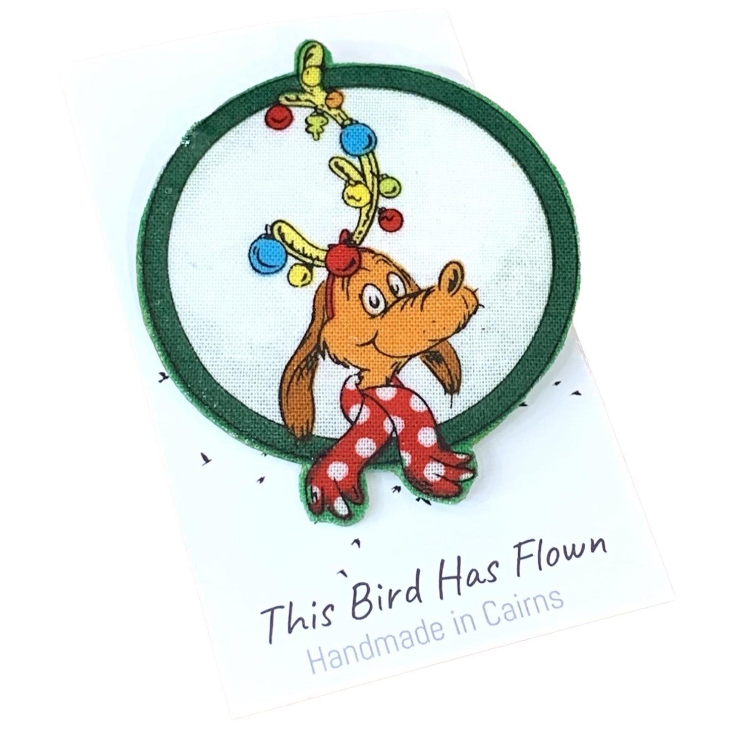 THIS BIRD HAS FLOWN- "Max" from the Grinch Fabric Remnant Christmas Brooch