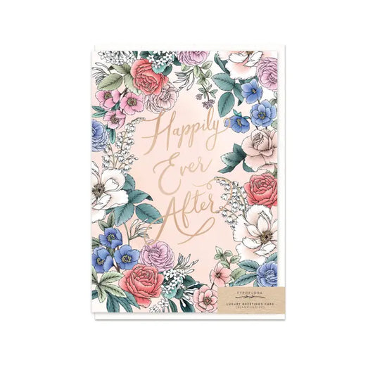 TYPOFLORA - "Happily Ever After Wedding or Engagement" GREETING CARD