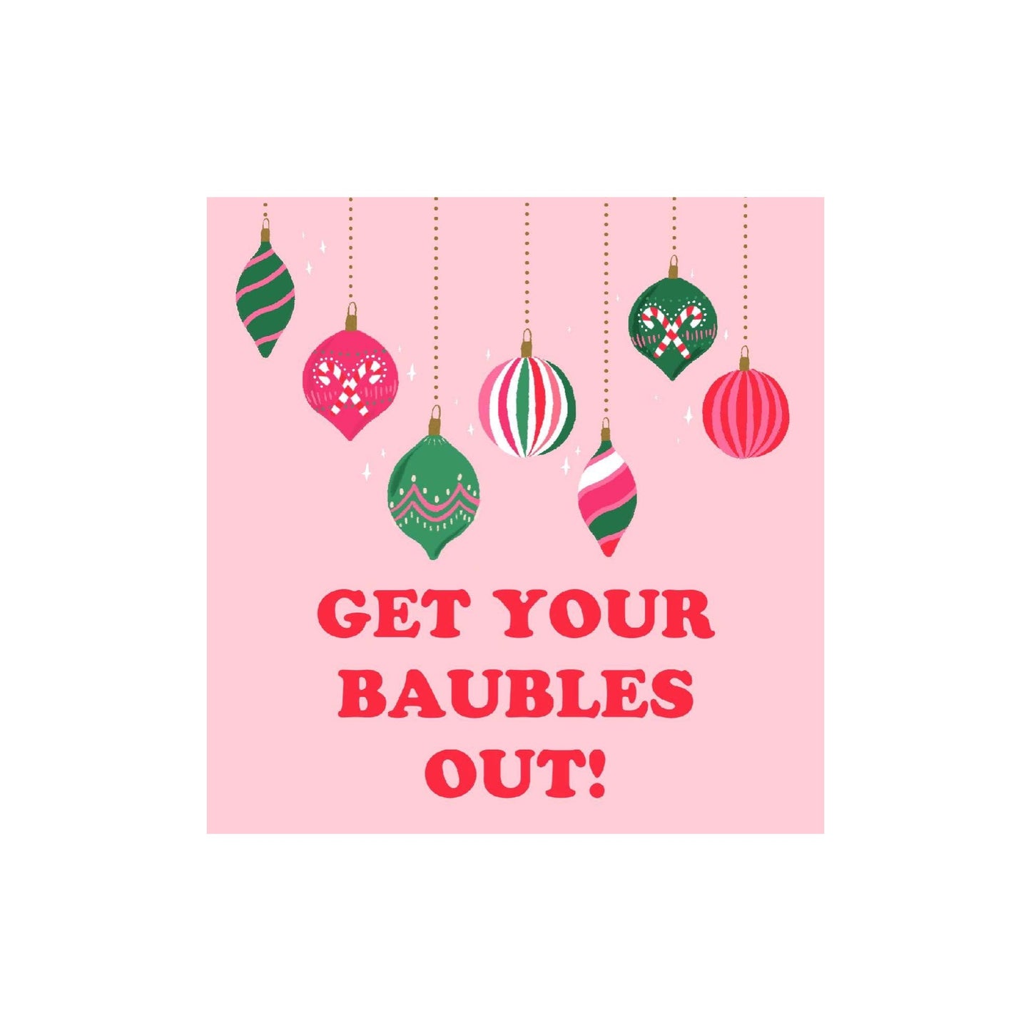 NUOVO - "BAUBLES OUT" CHRISTMAS SMALL SQUARE GREETING CARD