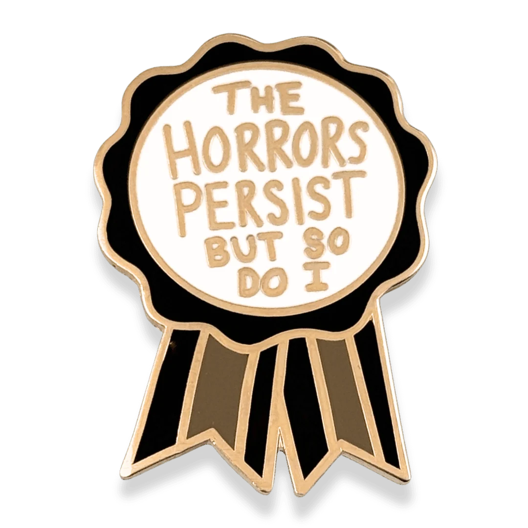 JUBLY-UMPH - "The Horrors Persist but So Do I" Award - Lapel Pin