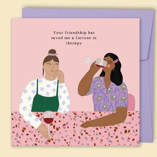 PAPERNEST - "Your Friendship Has Saved Me a Fortune In Therapy" Greeting Card