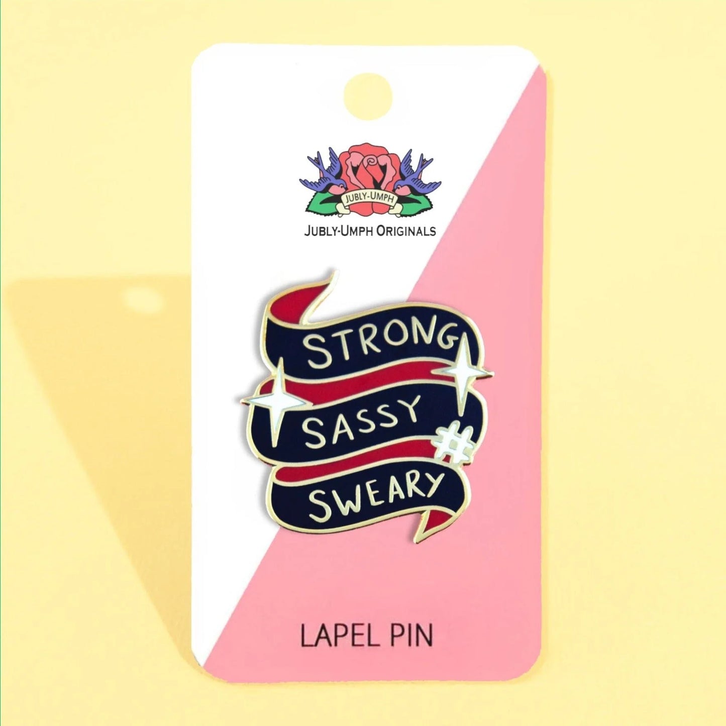 JUBLY-UMPH - "Strong Sassy Sweary"- Lapel Pin