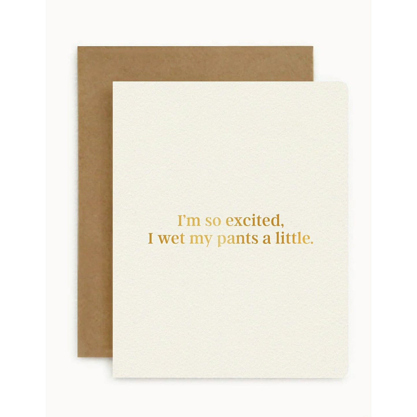 BESPOKE LETTERPRESS - "I'm so Excited, I Wet My Pants a Little" Greeting Card
