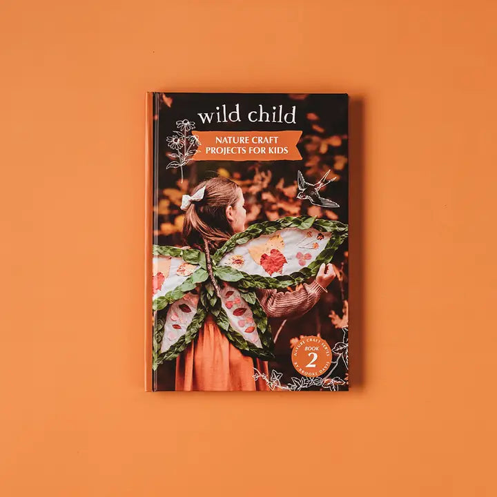 YOUR WILD BOOKS- Wild Child- Nature Craft Projects Book