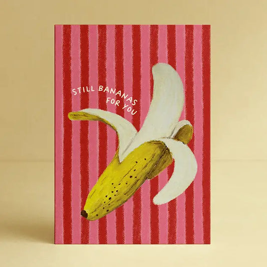 DAYMAKER STATIONERY- "Still Bananas For You"- Greeting Card
