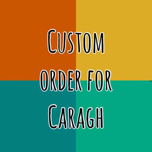 CUSTOM LISTING- FOR CARAGH