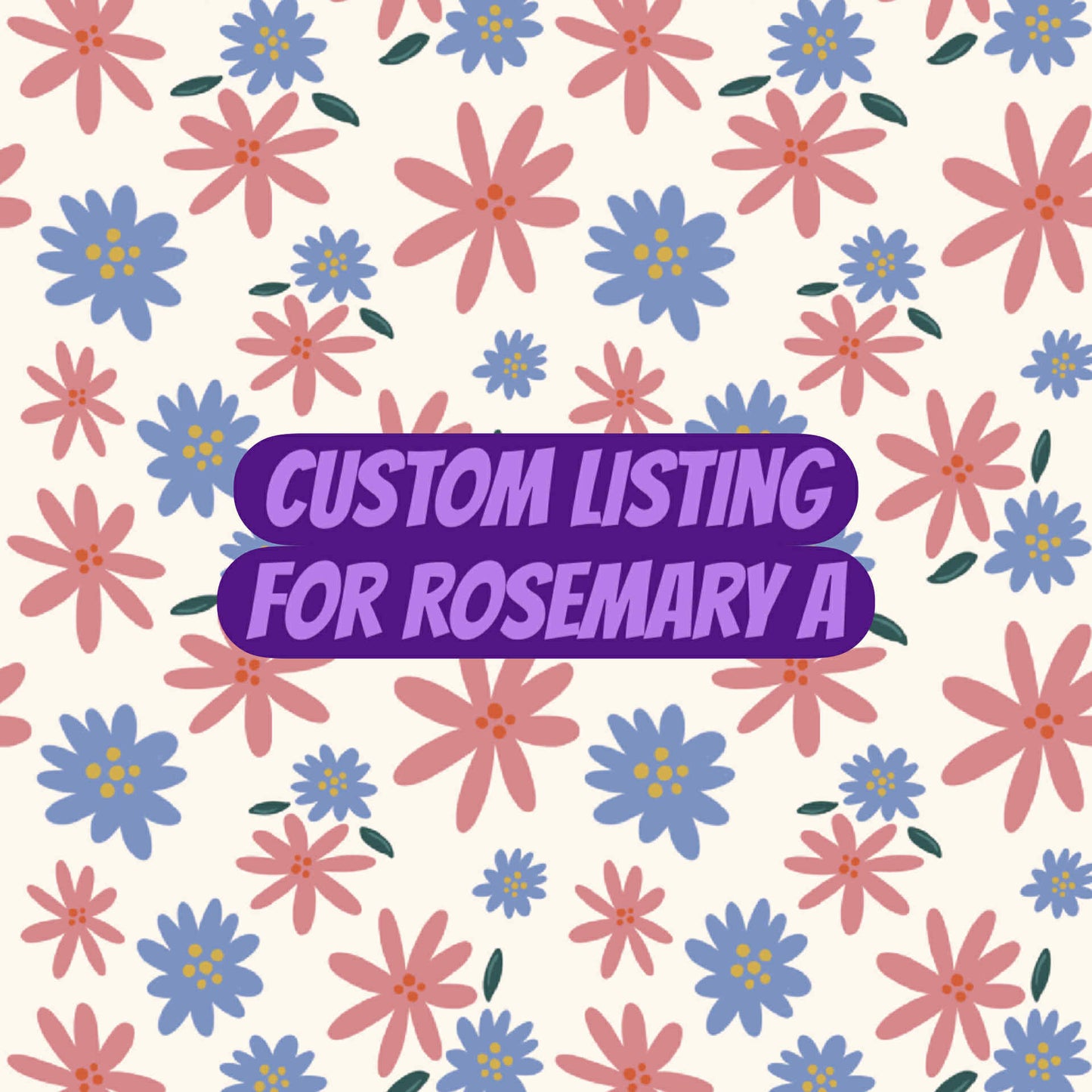 CUSTOM LISTING FOR ROSEMARY A