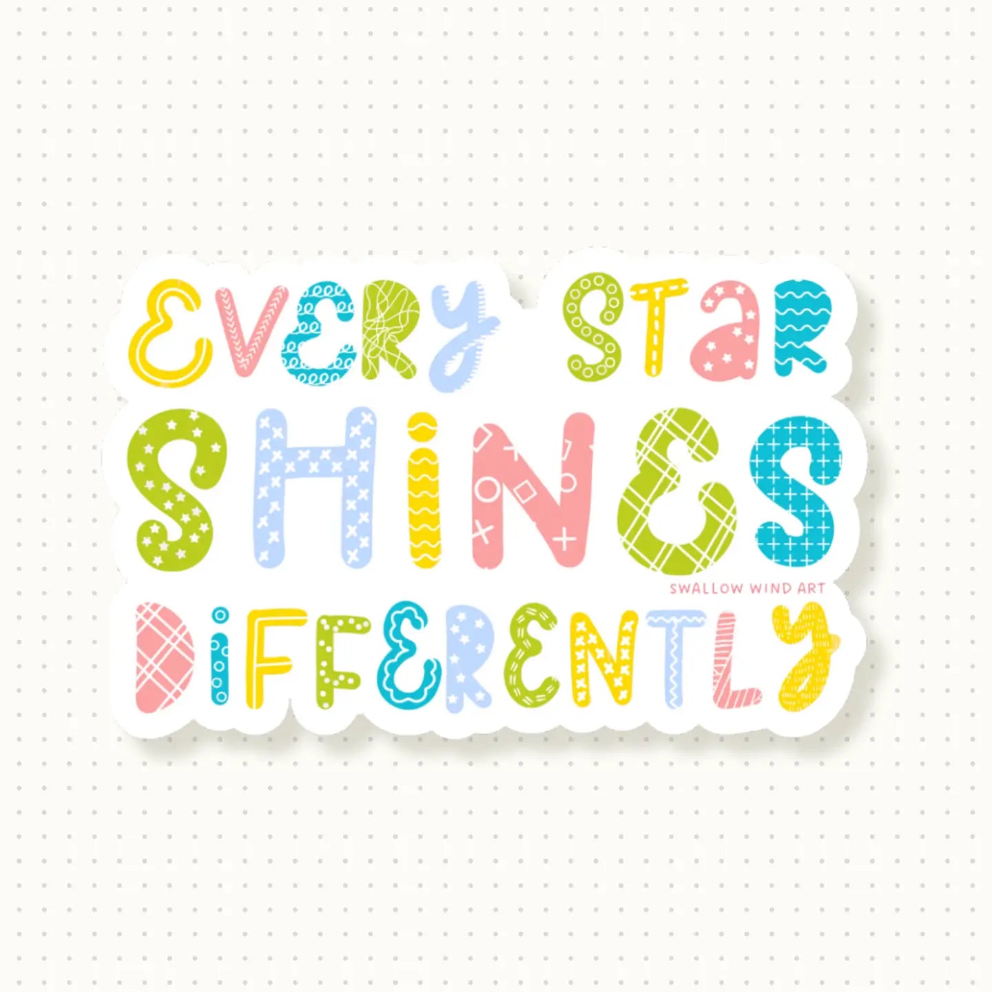 SWALLOW WIND ART - EVERY STAR SHINES DIFFERENTLY - VINYL STICKER