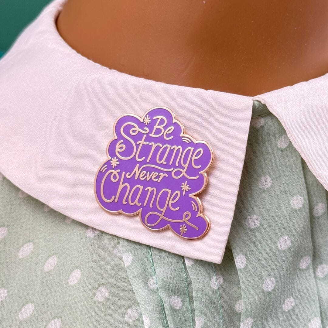 JUBLY-UMPH - "Be Strange Never Change" - Lapel Pin