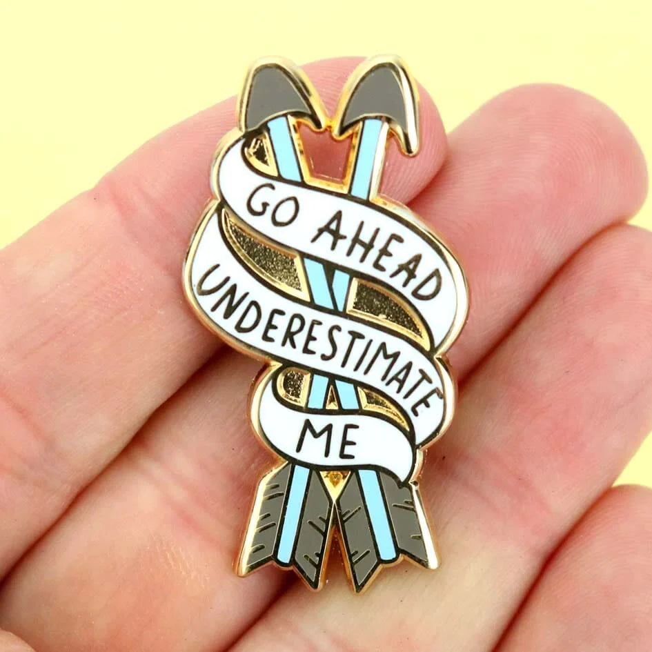 JUBLY-UMPH - "Go Ahead, Underestimate Me" - Lapel Pin