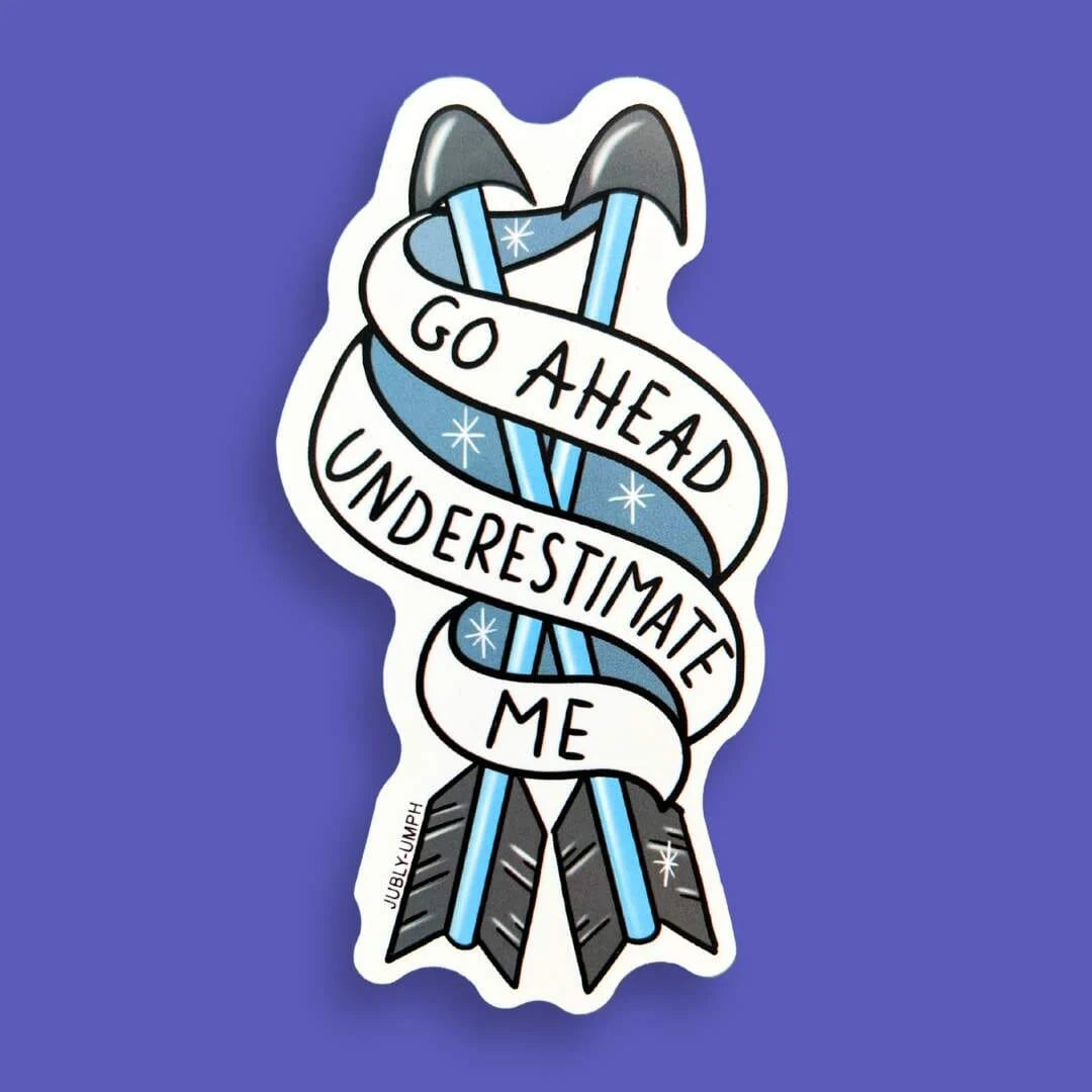 JUBLY-UMPH - "Go Ahead Underestimate Me" - Sticker