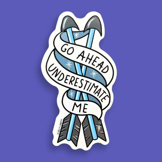 JUBLY-UMPH - "Go Ahead Underestimate Me" - Sticker