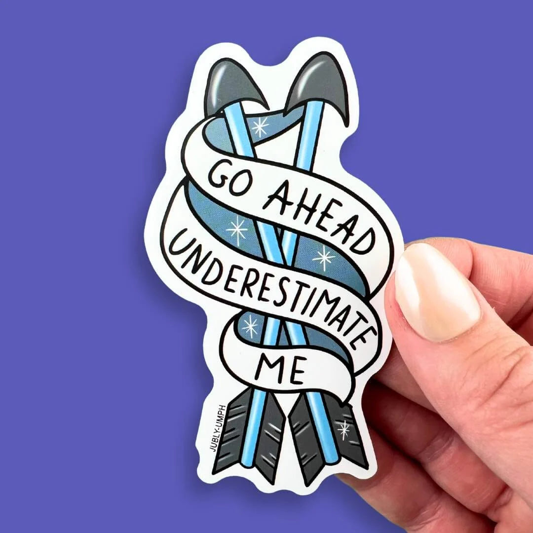 JUBLY-UMPH - "Go Ahead Underestimate Me" - Sticker