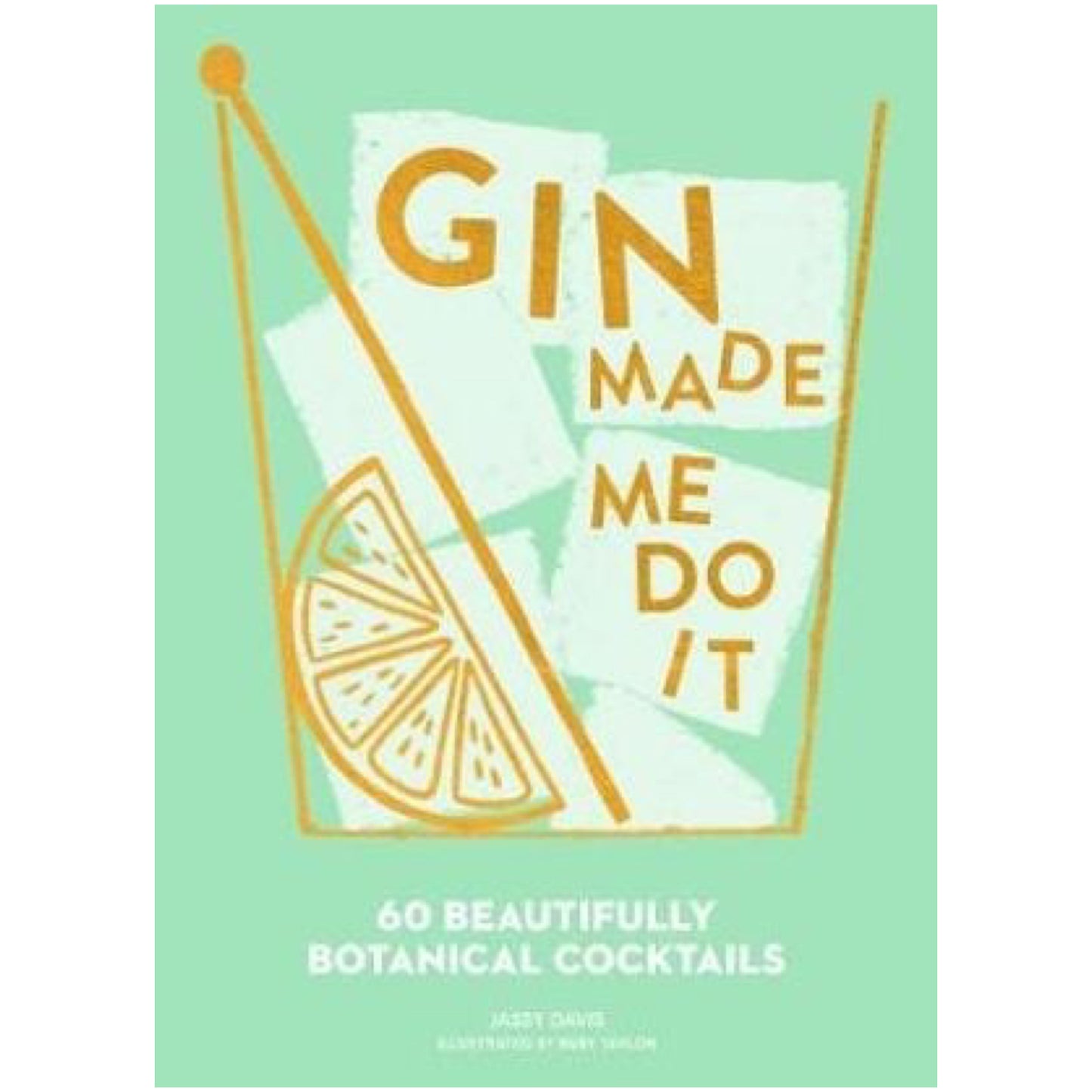 BOOKS & CO - Gin Made Me Do It: 60 Beautifully Botanical Cocktails - Jassy Davis