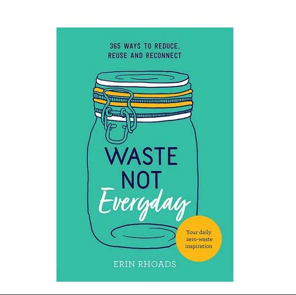 BOOKS & CO - WASTE NOT - 365 Ways To Reduce, Reuse And Reconnect