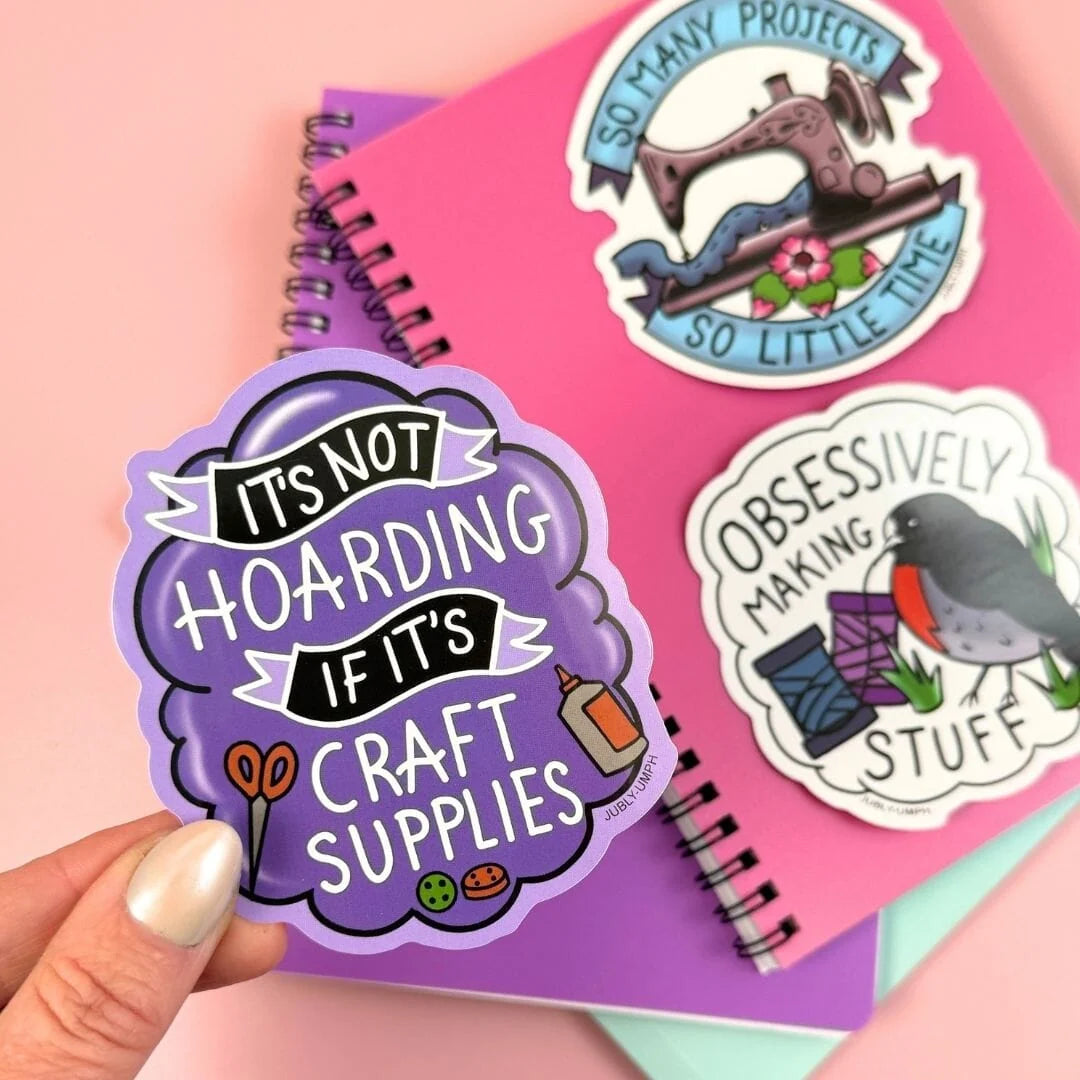 JUBLY-UMPH - "It's Not Hoarding If It's Craft Supplies" - Sticker