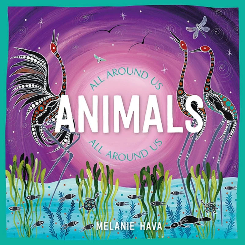 BOOKS & CO - ANIMALS ALL AROUND US BY MELANIE HAVA- LOCAL ARTIST