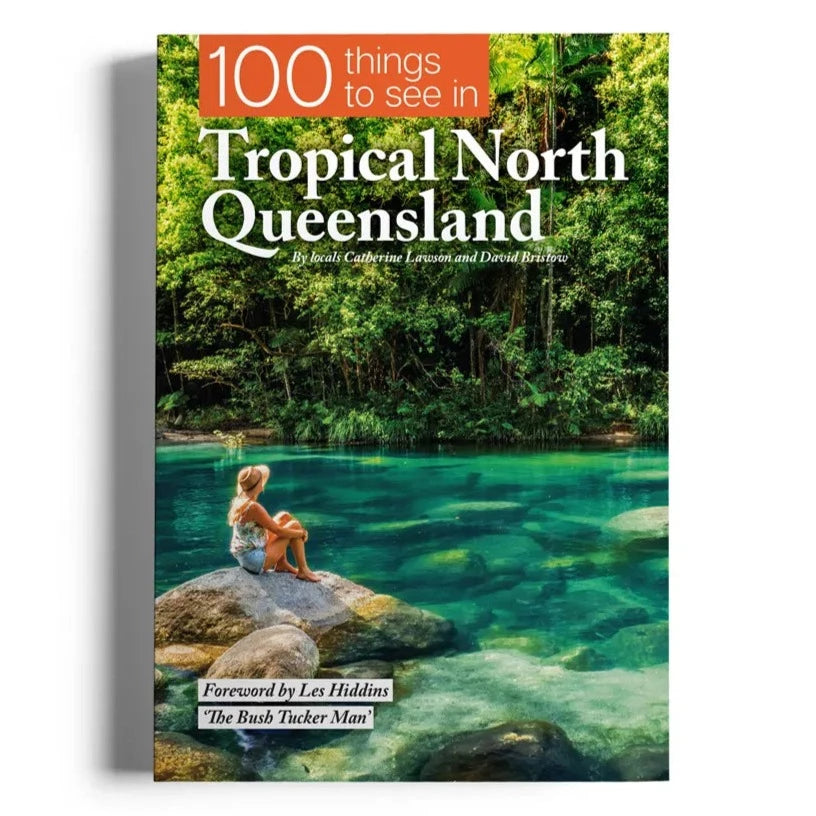 BOOKS & CO - 100 THINGS TO SEE IN TROPICAL NORTH QUEENSLAND BOOK - Catherine Lawson & David Bristow